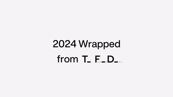 TFD&#39;s 2024 Wrapped